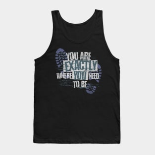 You Are Exactly Where You Need To Be Tank Top